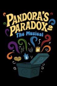 Pandora’s Paradox 2: The Musical