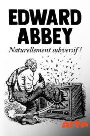 Edward Abbey, naturellement subversif !